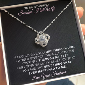 To My Stunning - Smokin Hot Wife - Love Knot Necklace
