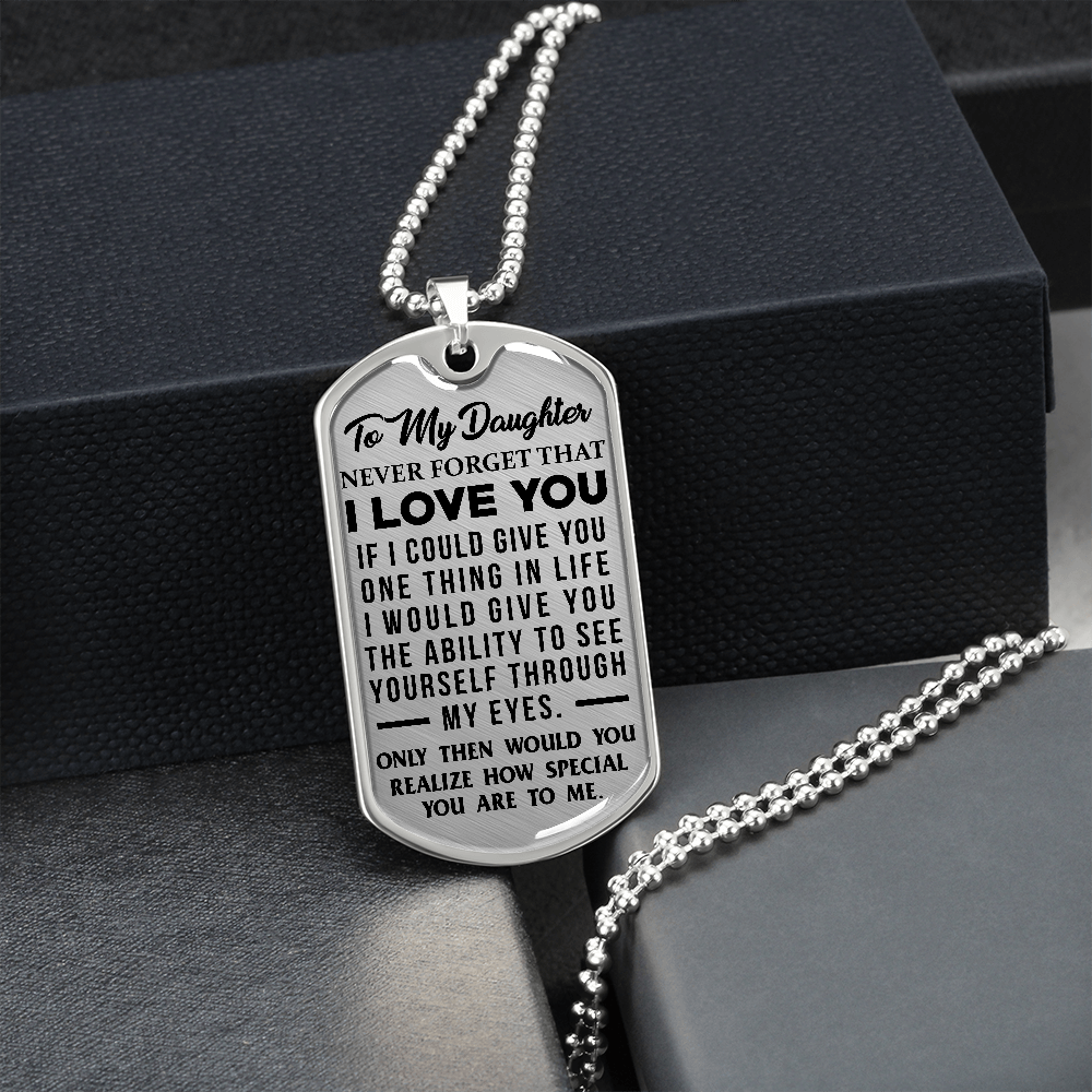 Daughter - If I Could Give You One Thing In Life - Dog Tag Necklace