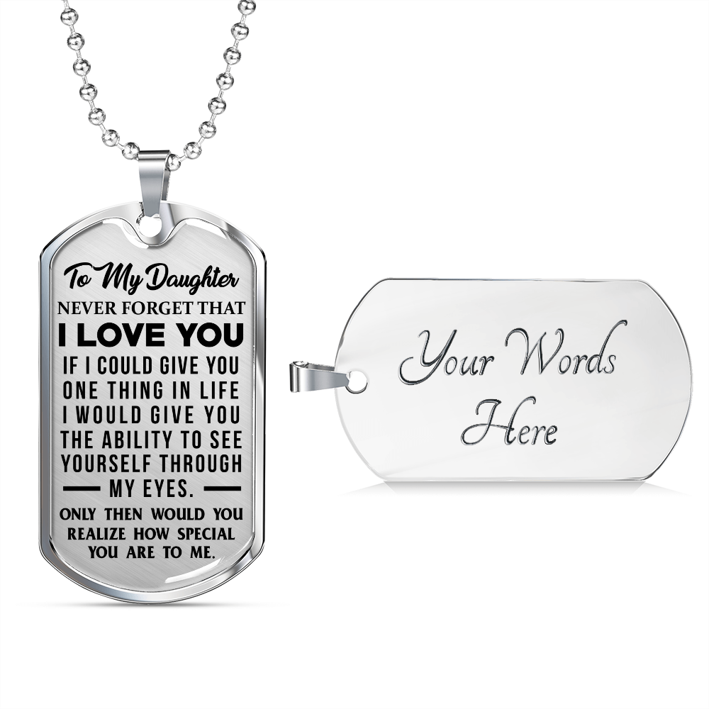 Daughter - If I Could Give You One Thing In Life - Dog Tag Necklace