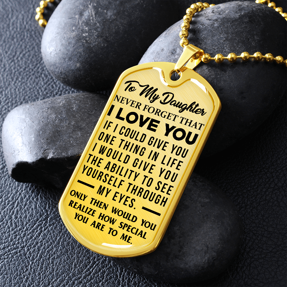 Daughter - If I Could Give You One Thing In Life - Dog Tag Necklace