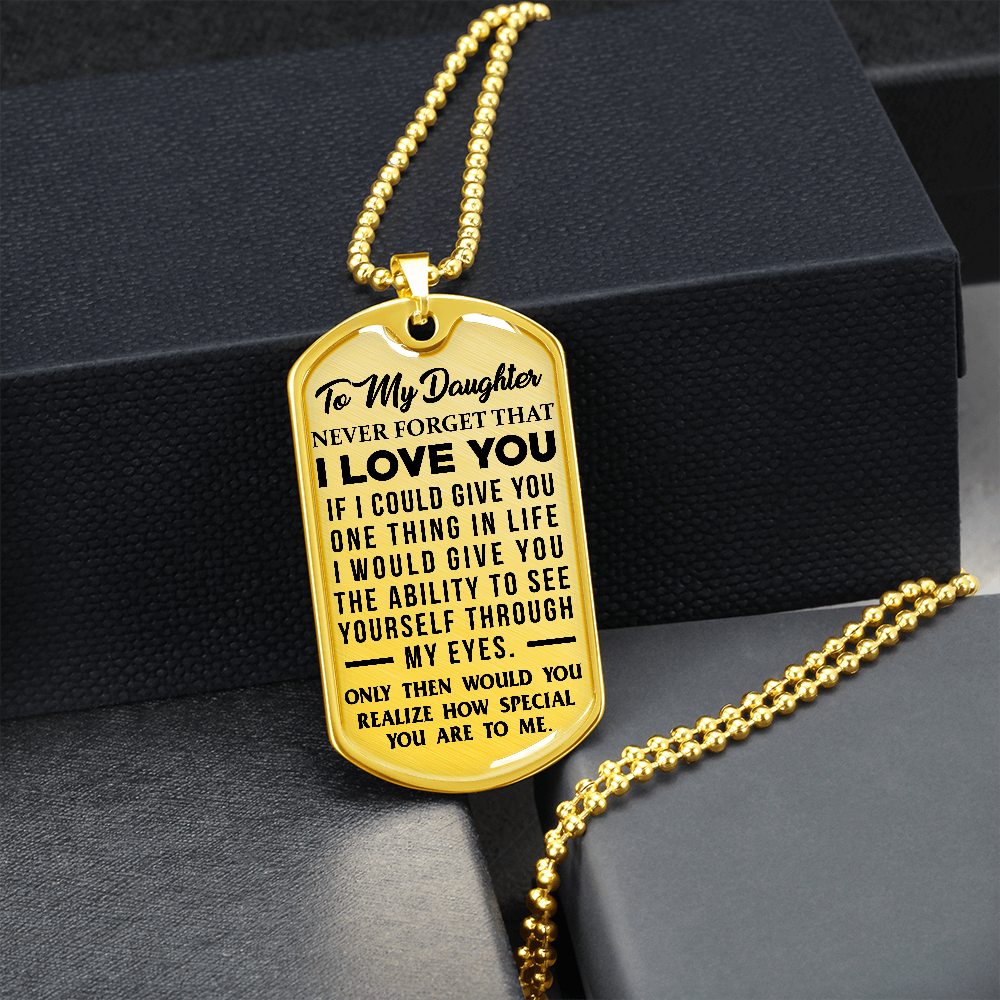 Daughter - If I Could Give You One Thing In Life - Dog Tag Necklace
