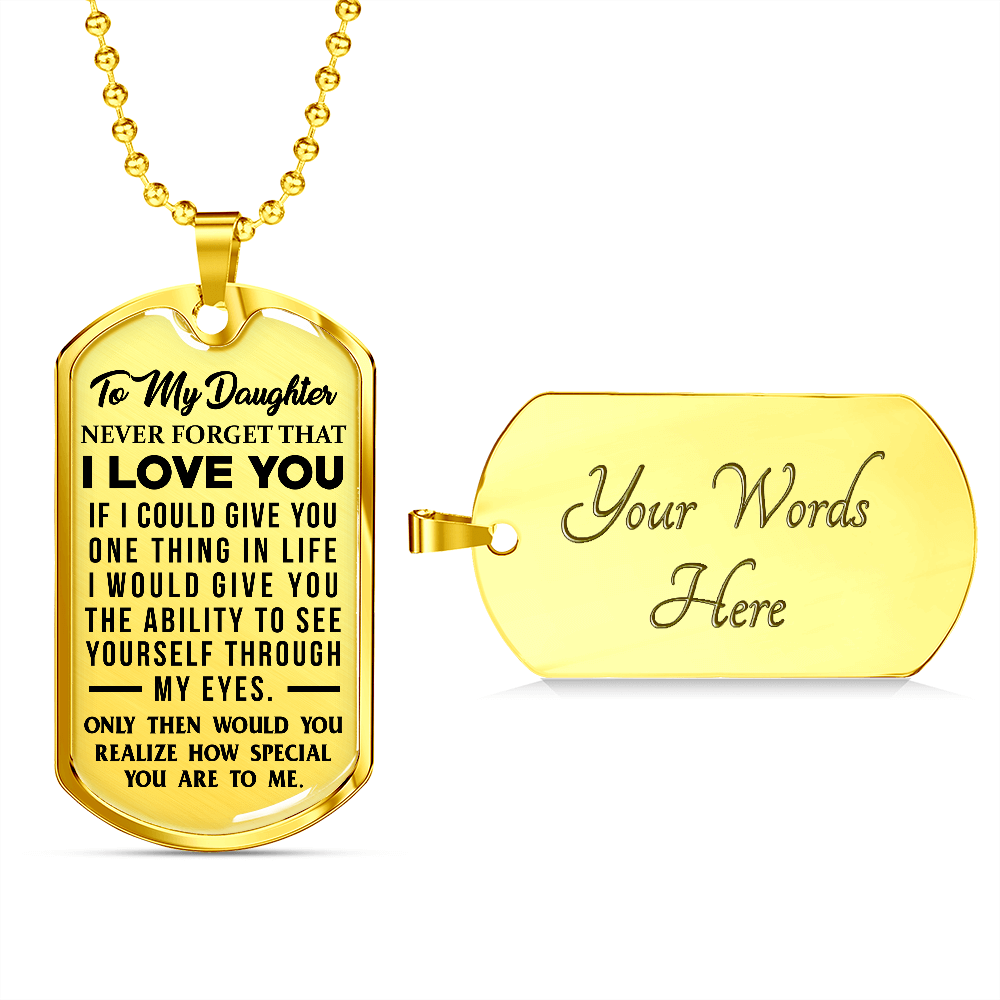 Daughter - If I Could Give You One Thing In Life - Dog Tag Necklace