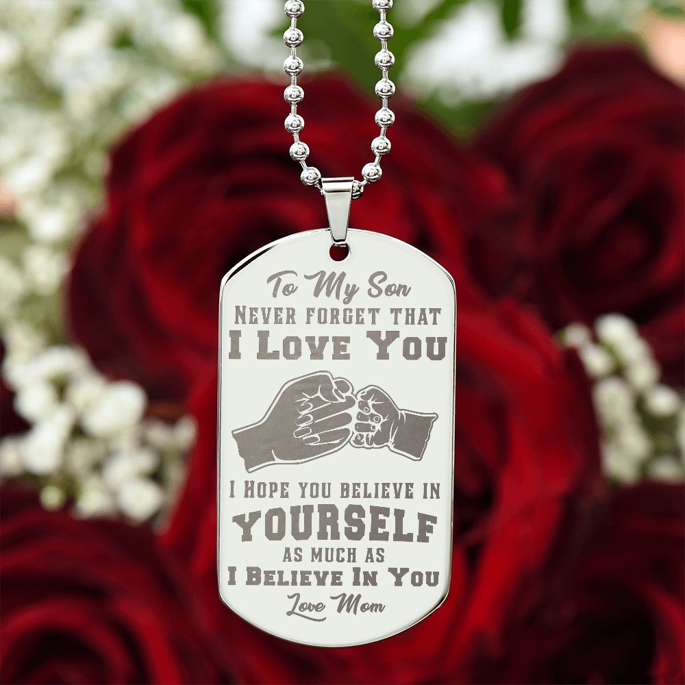 Son - I Believe in You - Love Mom - Engraved Dog Tag Necklace