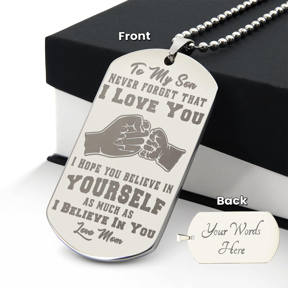 Son - I Believe in You - Love Mom - Engraved Dog Tag Necklace