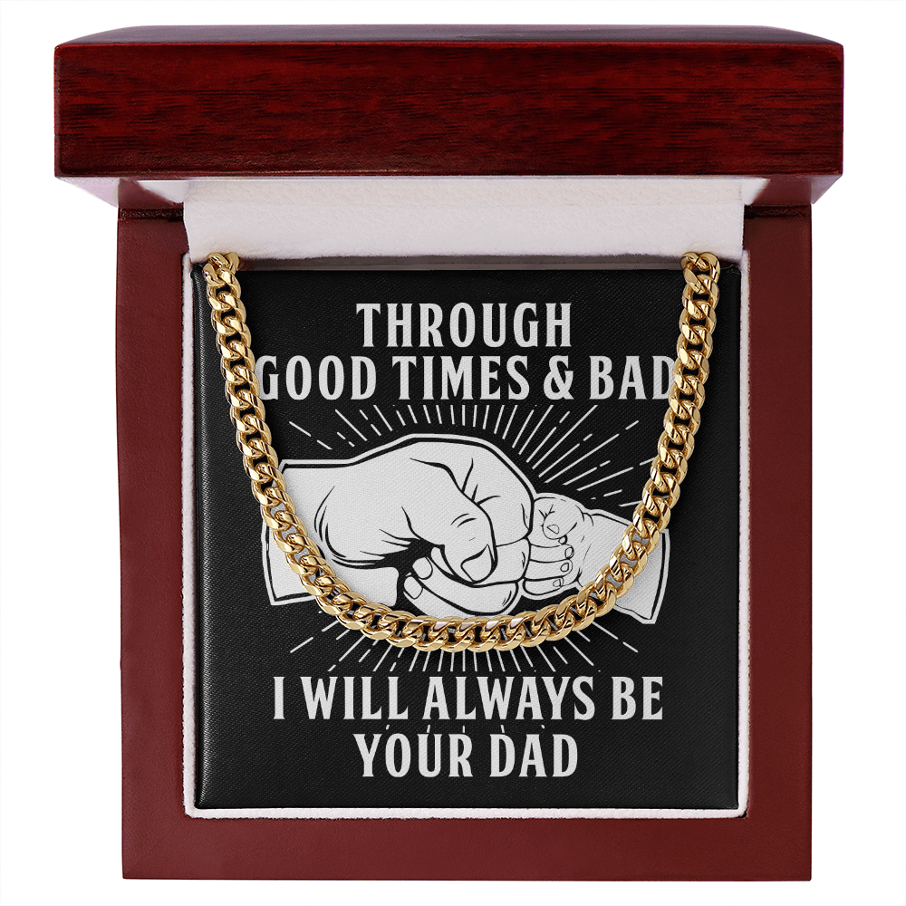 Through Good Times & Bad - Cuban Link Chain