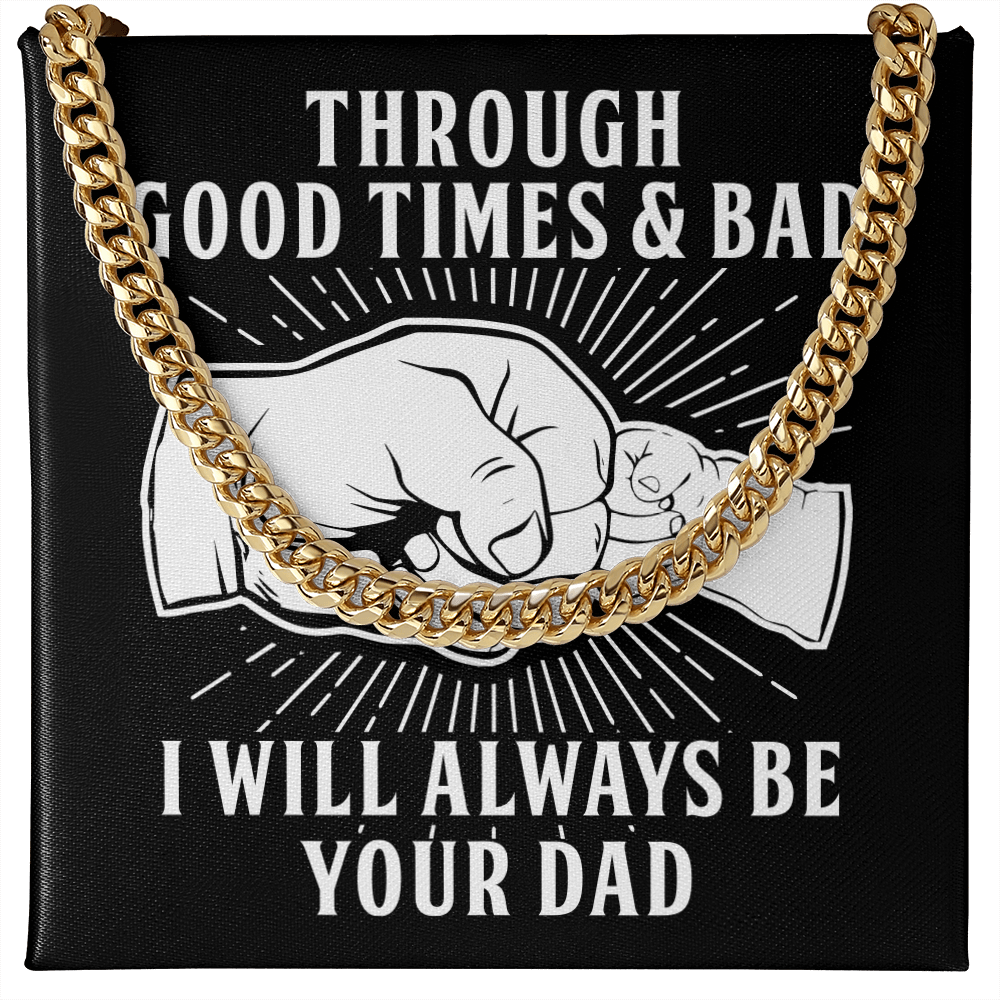 Through Good Times & Bad - Cuban Link Chain