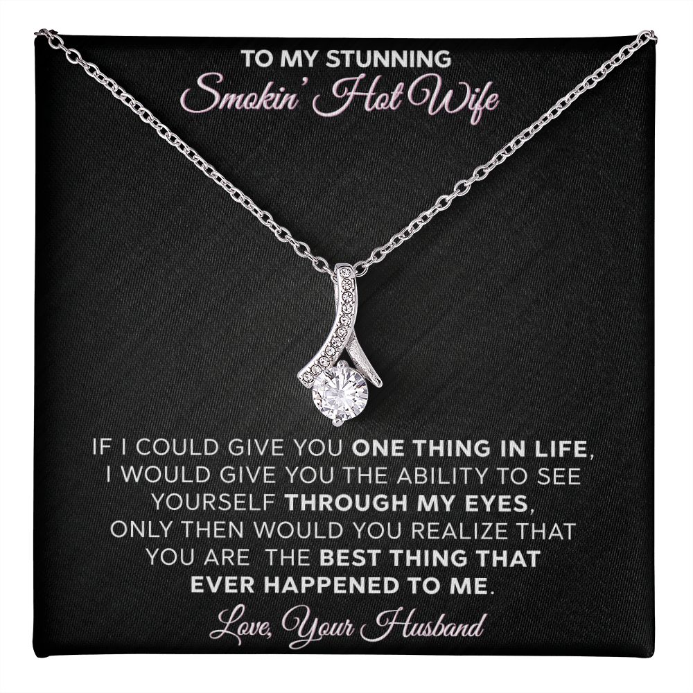To My Stunning Smokin Hot Wife - Alluring Beauty Necklace