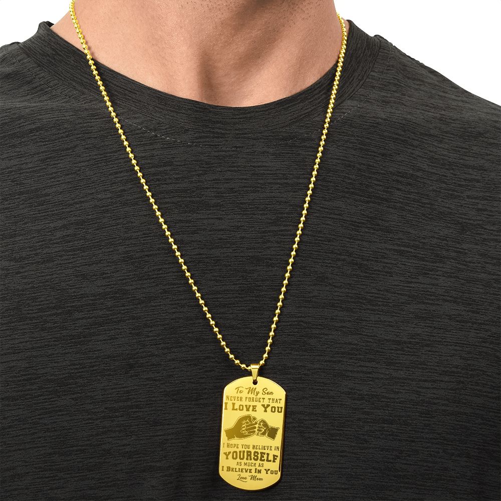 Son - I Believe in You - Love Mom - Engraved Dog Tag Necklace