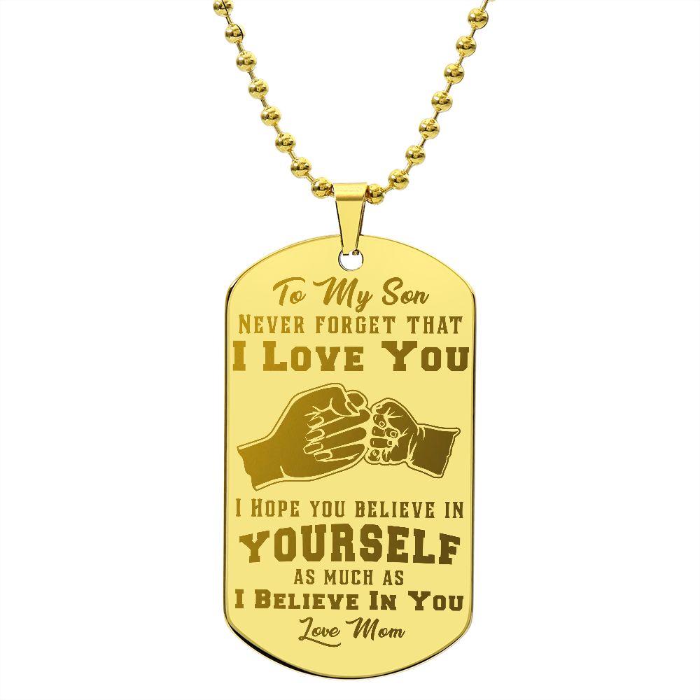 Son - I Believe in You - Love Mom - Engraved Dog Tag Necklace