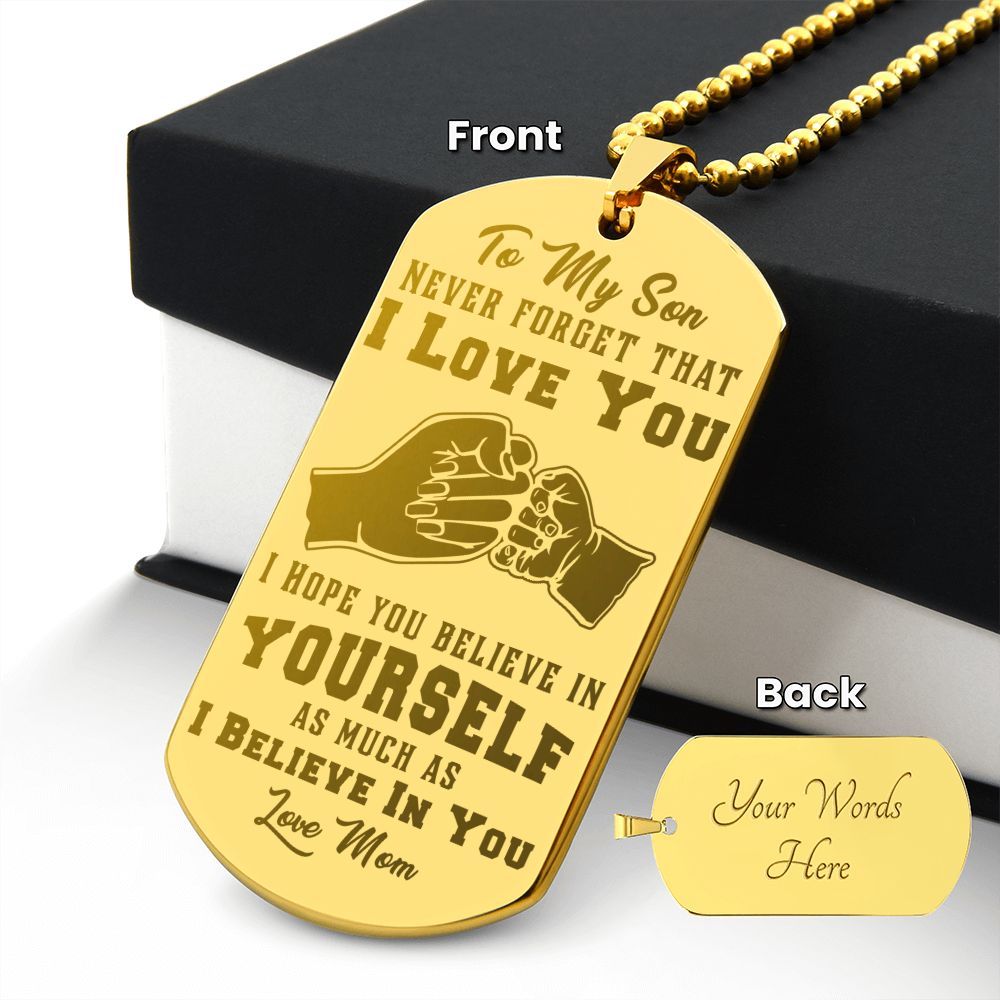 Son - I Believe in You - Love Mom - Engraved Dog Tag Necklace