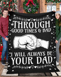 Through Good Times & Bad - I Will Always Be Your Dad - Sherpa Fleece Blanket